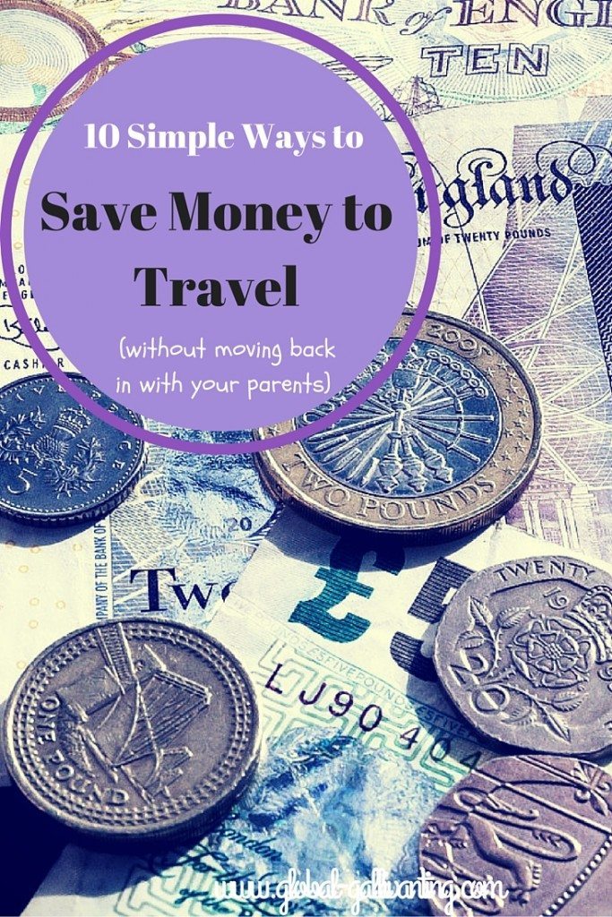 How to save money for travel (without moving in with your parents!)